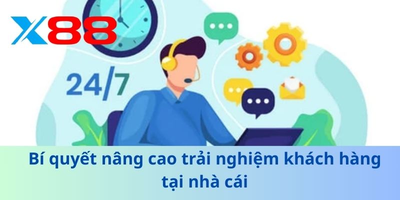 Bí quyết nâng cao trải nghiệm khách hàng tại nhà cái