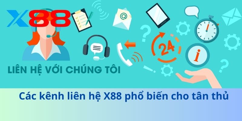 Các kênh liên hệ X88 phổ biến cho tân thủ