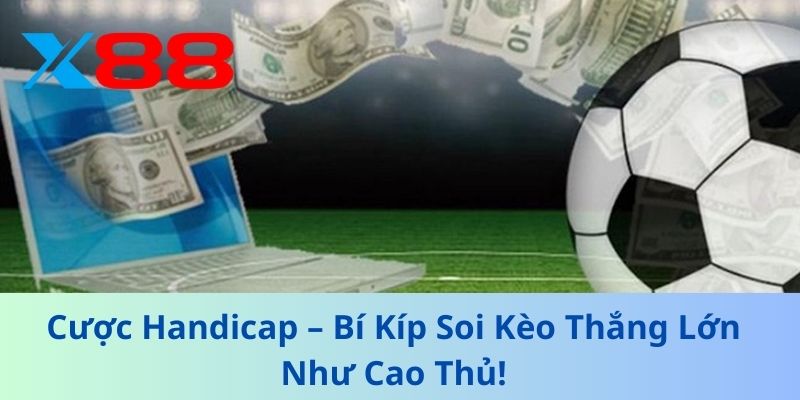 Cược Handicap – Bí Kíp Soi Kèo Thắng Lớn Như Cao Thủ!