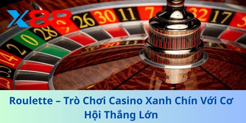 Roulette – Trò Chơi Casino Xanh Chín Với Cơ Hội Thắng Lớn