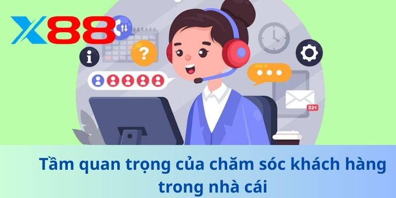 Tầm quan trọng của chăm sóc khách hàng trong nhà cái