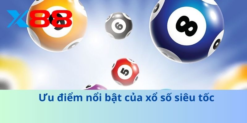 Ưu điểm nổi bật của xổ số siêu tốc