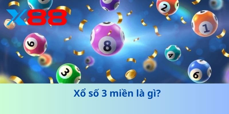 Xổ Số 3 Miền – Cách Dự Đoán Con Số Để Rinh Giải Đặc Biệt 2 Xổ số 3 miền là gì?